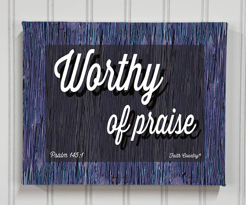 Christian wall art on canvas featuring “Worthy of Praise” from Psalm 145:1 in bold white script on a textured blue and purple background