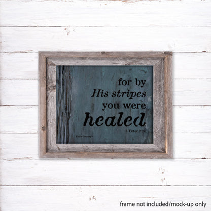 Faith-based wall art mockup featuring the scripture 'For by His stripes you were healed - 1 Peter 2:24,' displayed in a rustic wood frame on a white shiplap background. Frame not included.