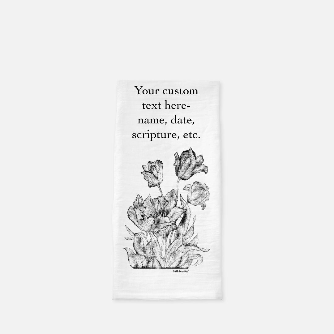 Heirloom Blooms Tea Towel - Personalized Farmhouse Kitchen Towel with Custom Print Text