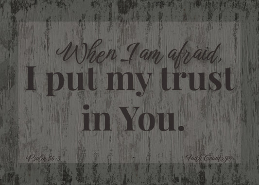 Psalm 56:3 Scripture Printable, When I Am Afraid I Put My Trust in You Bible Verse Wall Art, Christian Home Decor
