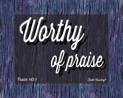 Full digital design of Psalm 145:1 artwork with “Worthy of Praise” on a painterly purple background